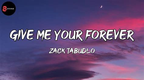 give me your forever lyrics|give me your forever zack.